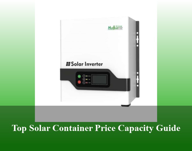 Top Solar Container Price Capacity Guide